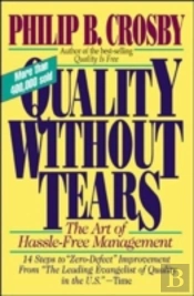 Quality Without Tears: The Art Of Hassle-Free Management