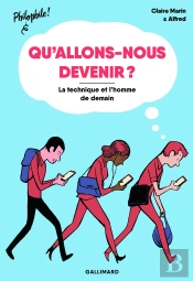 Qu'Allons-Nous Devenir ? La Technique Et L'Homme De Demain