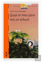 Quan El Meu Pare Era Un Arbust