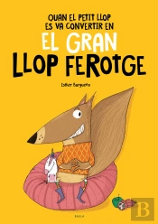 Quan El Petit Llop Es Va Convertir En El Gran Llop Ferotge
