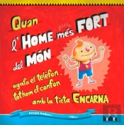Quan L'Home Més Fort Del Món Agafa El Telèfon, Tothom El Confon Amb La Tieta Encarna