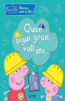 Quan Sigui Gran, Vull Ser... (Aprenc Amb La Porqueta Pepa)