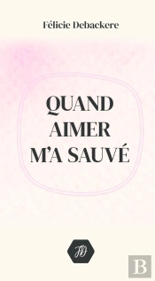 Quand Aimer M'A Sauvé 2e Éd.