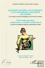 Quand Déclencher L'Accouchement, C'Est Confisquer La Maternité Aux Femmes : Une Analyse Psychosociologique Du Travail Des Femmes