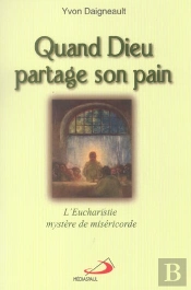 Quand Dieu Partage Son Pain ; L'Eucharistie, Misere De Misericorde