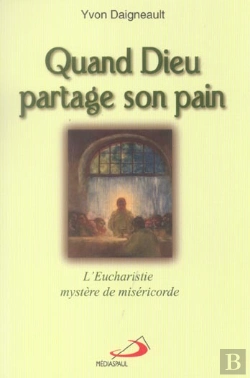 Bertrand.pt - Quand Dieu Partage Son Pain ; L'Eucharistie, Misere De Misericorde