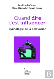 Quand Dire C'Est Influencer : Psychologie De La Persuasion