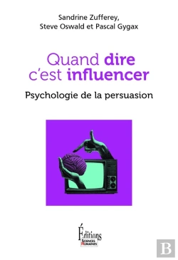 Bertrand.pt - Quand Dire C'Est Influencer : Psychologie De La Persuasion