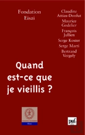 Quand Est-Ce Que Je Vieillis ? : Avec Des Textes De Claudine Attias-Donfut, Maurice Godelier, François Jullien, Serge Koster, Serge Marti, Bertrand Vergely