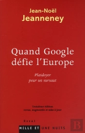 Quand Google Défie L'Europe ; Plaidoyer Pour Un Sursaut (3e Édition)