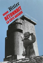 Quand Hitler Bétonnait La Côte Basque
