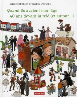 Bertrand.pt - Quand Ils Avaient Mon Âge... 40 Ans Devant La Télé (Et Autour)