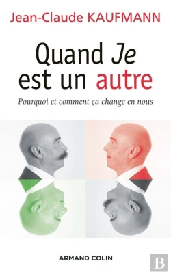Bertrand.pt - Quand Je Est Un Autre ; Pourquoi Et Comment Ça Change En Nous