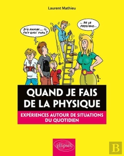 Bertrand.pt - Quand Je Fais De La Physique ; Expériences Autour De Situations Du Quotidien