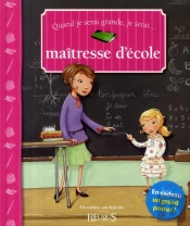 Quand Je Serai Grande, Je Serai Maîtresse D'École