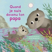 Quand Je Suis Devenu Ton Papa