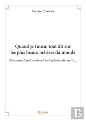 Quand Je T'Aurai Tout Dit Sur Les Plus Beaux Metiers Du Monde