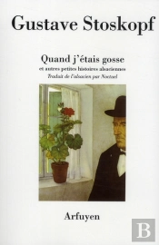 Quand J'Étais Gosse ; Et Autres Petites Histoire Alsaciennes
