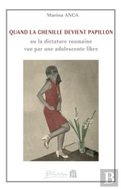 Quand La Chenille Devient Papillon Ou La Dictature Roumaine Vue Par Une Adolescente Libre