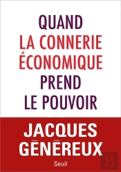 Quand La Connerie Économique Prend Le Pouvoir