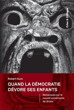 Bertrand.pt - Quand La Démocratie Dévore Ses Enfants : Remarques Sur Le Nouvel Extrémisme De Droite