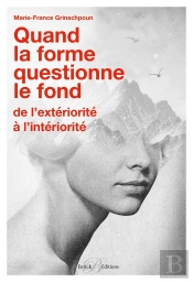 Quand La Forme Questionne Le Fond ; De L'Extériorité À L'Intériorité