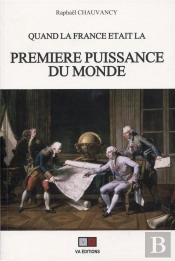 Quand La France Était La Première Puissance Du Monde