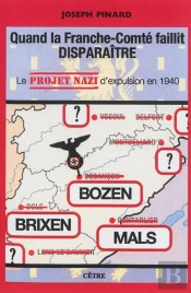 Quand La Franche-Comté Faillit Disparaître : Le Projet Nazi D'Expulsion En 1940