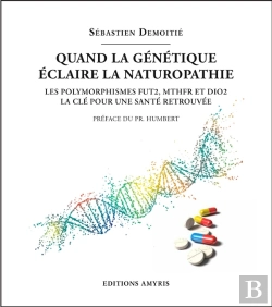 Bertrand.pt - Quand La Génétique Éclaire La Naturopathie : Les Polymorphismes Fut2, Mthfr Et Dio2 ; La Clé Pour Une Santé Retrouvée ?
