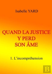 Quand La Justice Y Perd Son Âme T.1 ; L'Incompréhension