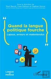 Quand La Langue Politique Fourche : Lapsus, Erreurs Et Malentendus
