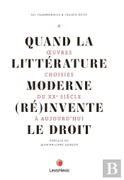 Quand La Littérature Moderne Et (Ré)Invente Le Droit : Oeuvres Choisies Du Xxe Siècle À Aujourd'Hui