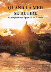Quand La Mer Se Retire : La Tragédie De L'Eglise Au Xxie Siècle