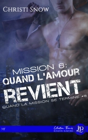 Quand La Mission Se Termine Tome 6 ; Mission 6 : Quand L'Amour Revient
