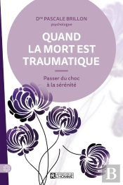 Quand La Mort Est Traumatique : Passer Du Choc À La Sérénité