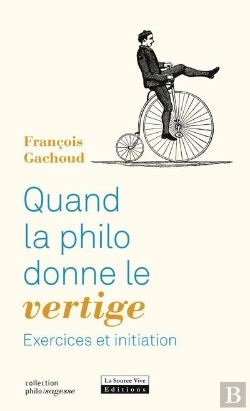 Bertrand.pt - Quand La Philo Donne Le Vertige ; Exercices Et Initiation