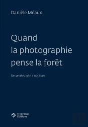 Quand La Photographie Pense La Forêt