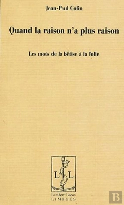 Bertrand.pt - Quand La Raison N'A Plus Raison. Les Mots De La Betise A La Folie