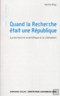 Bertrand.pt - Quand La Recherche Était Une République ; La Réorganisation Du Cnrs À La Libération