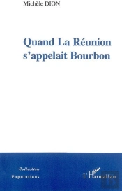Quand La Réunion S'Appelait Bourbon
