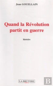 Quand La Révolution Partit En Guerre