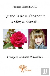 Quand La Rose S'Epanouit, Le Citoyen Deperit ! - Tome I