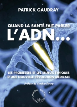 Bertrand.pt - Quand La Santé Fait Parler L'Adn... ; Les Promesses Et Les Enjeux Éthiques D'Une Nouvelle Révolution Médicale