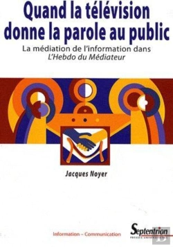 Bertrand.pt - Quand La Télévision Donne La Parole Au Public ; La Médiation De L'Information Dans L'Hebdo Du Médiateur