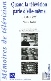 Quand La Television Parle D'Elle-Meme 1958-1999