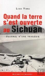 Quand La Terre S'Est Ouverte Au Sichuan ; Journal D'Une Tragédie