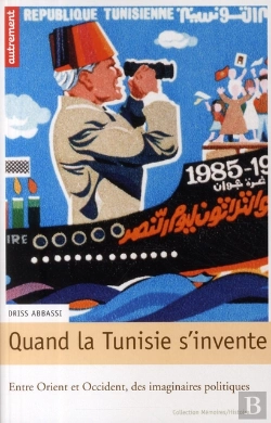 Bertrand.pt - Quand La Tunisie S'Invente ; Entre Orient Et Occident, Des Imaginaires Politiques