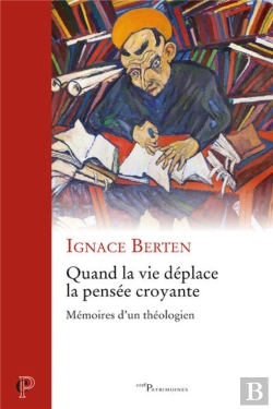 Bertrand.pt - Quand La Vie Déplace La Pensée Croyante - Mémoires D'Un Théologien