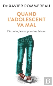 Quand L'Adolescent Va Mal ; L'Écouter, Le Comprendre, L'Aimer