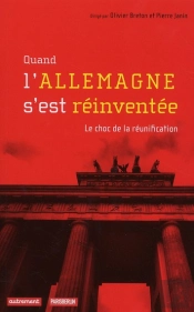 Quand L'Allemagne S'Est Réinventée ; Le Choc De La Réunification